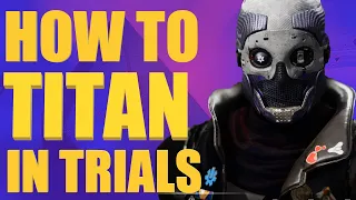 How To TITAN In Trials Of Osiris In The New Sandbox - Destiny 2