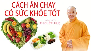 ĂN CHAY ĐÚNG CÁCH TIÊU TRỪ BỆNH TẬT, BÍ MẬT CUỘC SỐNG cần cho mọi người. Thích Trí Huệ mới nhất 2021