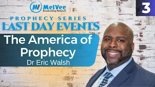 The America of Prophecy (PART 3) // with Dr Eric Walsh
