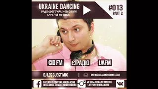 Ukraine Dancing - Podcast #013 Part 2 (DJ Les Guest Mix) [CID FM 24.02.2018]