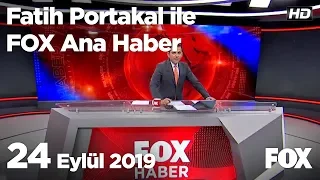 24 Eylül 2019 Fatih Portakal ile FOX Ana Haber