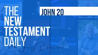 John 20 | The New Testament Daily with Jerry Dirmann (Jan 20 + Sept 28)
