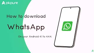 How to Download WhatsApp on Android 4.1 to 4.4.4