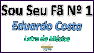 Eduardo Costa - Sou Seu Fã Nº 1 - Letra