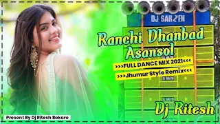 Ranchi Dhanbad Asansol || Purulia New Dj Song 2021 || Full Matal Dance Mix Dj SarZen Products