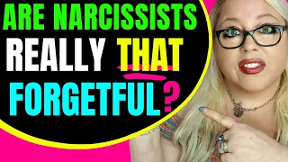 Is the narcissist really that forgetful? THIS is what you need to know about the narcissist's memory