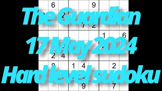 Sudoku solution – The Guardian 17 May 2024 Hard level