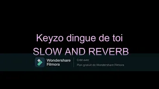 Keyzo dingue de toi SLOW AND REVERB