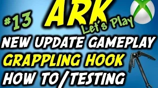 Ark: Xbox One #13 Grappling Hook Testing/How To Make [Update 732] Let's Play