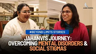 Jahanvi's Journey from Struggle to Strength, Overcoming Multiple Mental Disorders & Social Stigmas