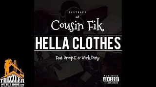 Fastraks x Cousin Fik ft. Droop-E, Work Dirty - Hella Clothes [Thizzler.com Exclusive]