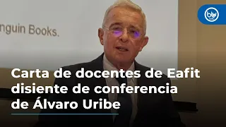 Carta de docentes de Eafit disiente de conferencia de Álvaro Uribe