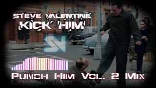 Steve Valentine - Kick Him (Punch Him Vol. 2 Mix)