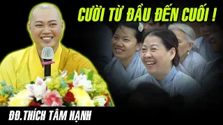 CƯỜI TỪ ĐẦU ĐẾN CUỐI với Pháp thoại MỚI NHẤT của Thầy Tâm Hạnh chư Tăng chùa Hoằng Pháp.