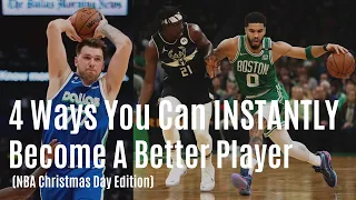 4 Ways You Can INSTANTLY Become A Better Player (NBA Christmas Day Takeaways)