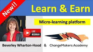 Learn & Earn: New Micro-learning Platform With Beverley Wharton-Hood & ChangeMakers Academy