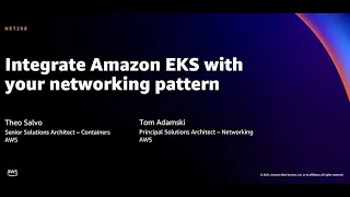 AWS re:Invent 2021 - Integrate Amazon EKS with your networking pattern