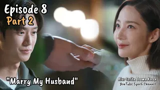 Part 2 - Menikahlah Dengan Suamiku | Episode 8 #marrymyhusband #Syarlichannel