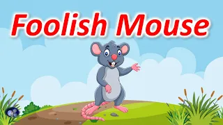 Foolish Mouse | Kids Short Story | Moral story | Panchatantra story | Animal story