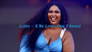 [ 30 minutes ] Lizzo - 2 Be Loved (Am I Ready) (Lyrics) ♔