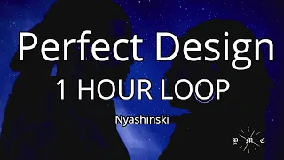 Nyashinski - Perfect Design (1 HOUR LOOP)