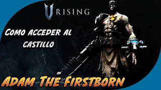 Guía Como Acceder Al Castillo De Adam The Firstborn Y Peleamos Contra El | V Rising En Español