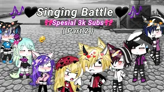 🎶🖤Singing Battle🖤🎶- ( Part 2 ) - { Spesial for 3k Subs } Thanks Everyone🥺💕
