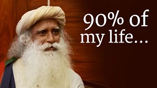 ​​"90% of my life..." | Sadhguru