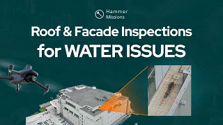 Drone Roof and Facade Inspections to find Water Issues | Hammer Missions