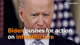 Biden pushes for action on infrastructure and broader agenda