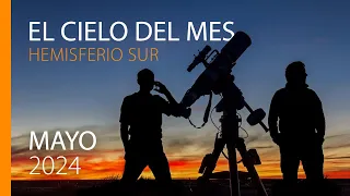 El cielo de mayo 2024 Hemisferio Sur