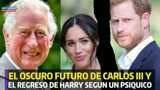 EL OSCURO FUTURO DEL REY CARLOS III Y EL REGRESO DE HARRY SEGUN UN PSIQUICO #harrymeghan #carlosiii