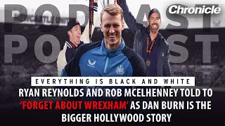 Ryan Reynolds & Rob McElhenney told ‘FORGET about Wrexham' as Dan Burn is the HOLLYWOOD tale