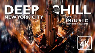 DEEP CHILL MUSIC | Midnight Flow Beats |NEW YORK CITY Night View 4K