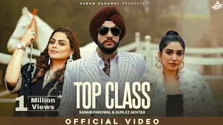 New Punjabi Songs 2024 - Top Class (Official Video) Sanam Parowal & Gurlez Akhtar| Punjabi Song 2024