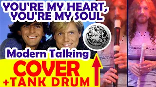 YOU'RE MY HEART, YOU'RE MY SOUL (Recorder cover) by MODERN TALKING + Notes and Lyrics + Tank Drum