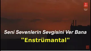 Senai Demirci "Seni Sevenlerin Sevgisini Ver Bana" ENSTRÜMANTAL