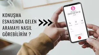 Konuşma Esnasında Gelen Aramayı Nasıl Görebilirim