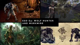 ESO E3 NEW DLC (Wolf Hunter and Murkmire)