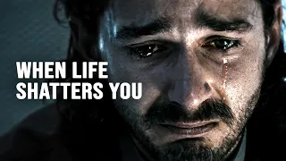 WHEN LIFE SHATTERS YOU - Best Motivational Video