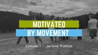 MOTIVATED BY MOVEMENT - Episode 1 Jerome Rattoni Movnat Master instructor