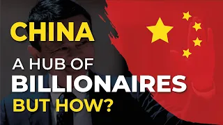 How China is Regularly Producing Billionaires? | Ingredients of China’s Success