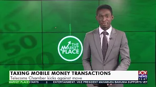 Taxing Mobile Money Transactions: Telecom Chamber kicks against move - The Market Place (14-9-21)