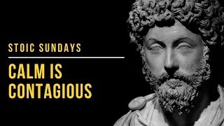 Calm Is Contagious | Stoic Sundays S2