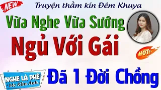 Khóc Sưng Mắt Với Tâm Sự Có Thật: "Đêm Định Mệnh Ngủ Với Gái Đã 1 Đời Chồng" [T2] | #truyenradiofree