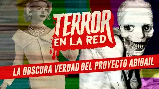 El inhumano Proyecto Abigail | TERROR EN LA RED