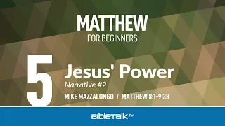 Jesus' Power (Matthew 8-9) – Mike Mazzalongo | BibleTalk.tv