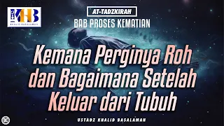 At-Tadzkirah #13 – Bab Proses Kematian: Kemana Perginya Roh dan Bagaimana Setelah Keluar dari Tubuh