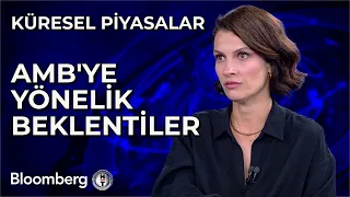 Küresel Piyasalar - AMB'ye Yönelik Beklentiler | 28 Mayıs 2024