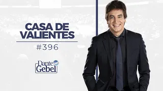 Dante Gebel #396 | Casa de valientes